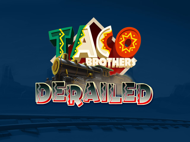 Taco Brothers Derailed